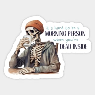 Funny Skeleton with Coffee, Dark Sarcastic Humor Sticker